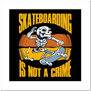 Skateboarding Is Not A Crime Posters and Art